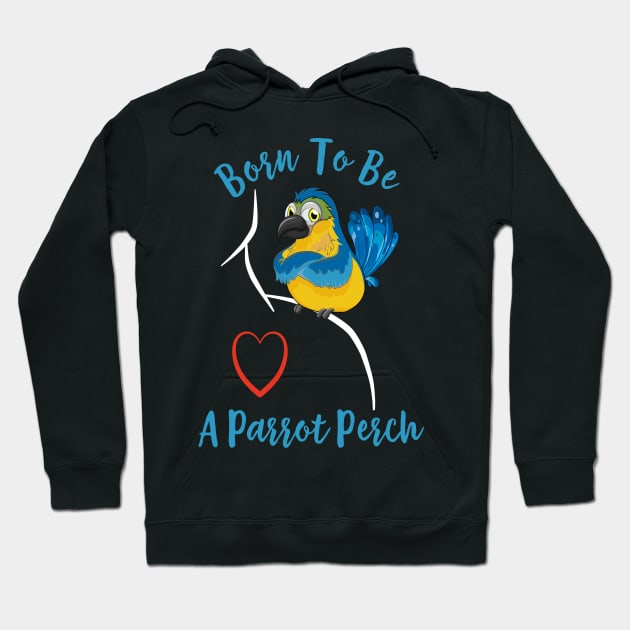 Macaw Born to be a Parrot Perch Hoodie by Einstein Parrot